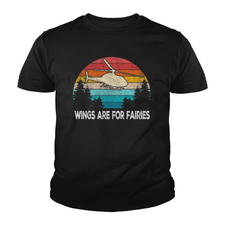 Wings Are For Fairies Funny Helicopter Pilot Retro Vintage Youth T-shirt