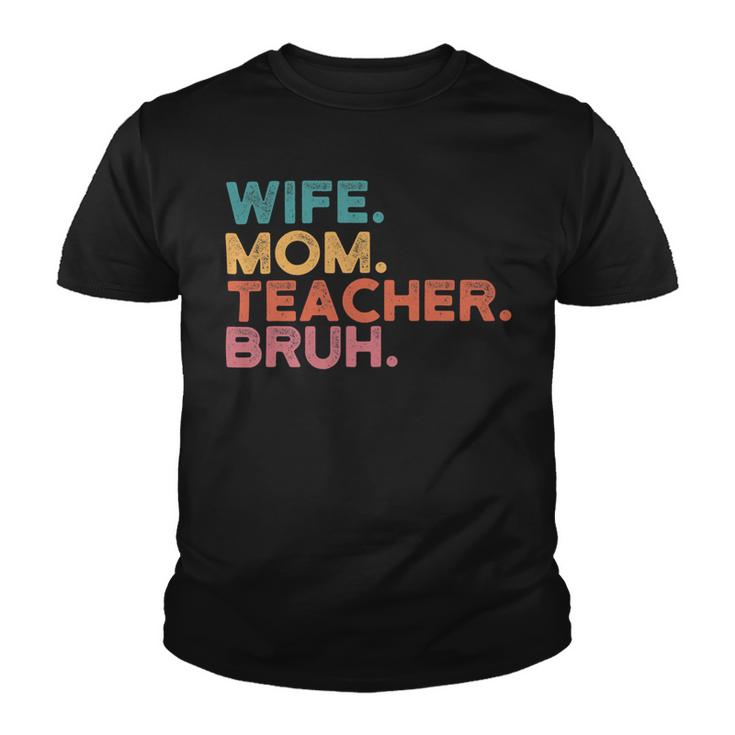Wife Mom Teacher Bruh Retro Vintage Teacher Day Gift Youth T-shirt