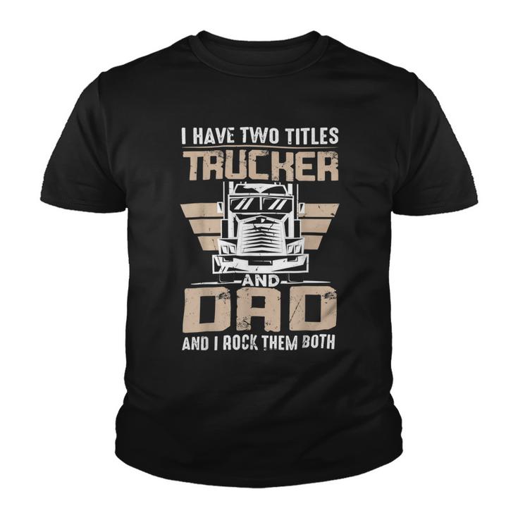 Trucker Trucker And Dad Quote Semi Truck Driver Mechanic Funny _ V3 Youth T-shirt