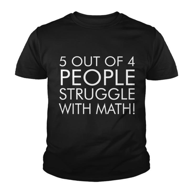 5 Out Of 4 People Struggle With Math Tshirt Youth T-shirt