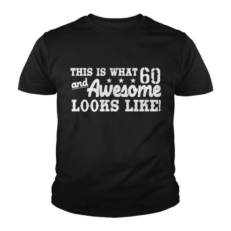 60Th Birthday This Is What Awesome Looks Like Tshirt Youth T-shirt