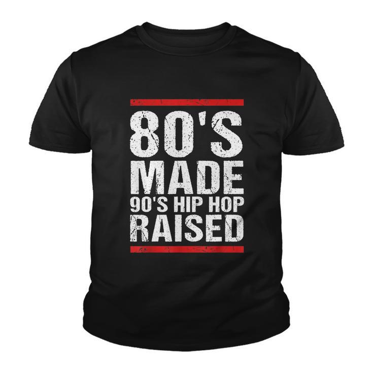 80S Made 90S Hip Hop Raised Apparel Tshirt Youth T-shirt