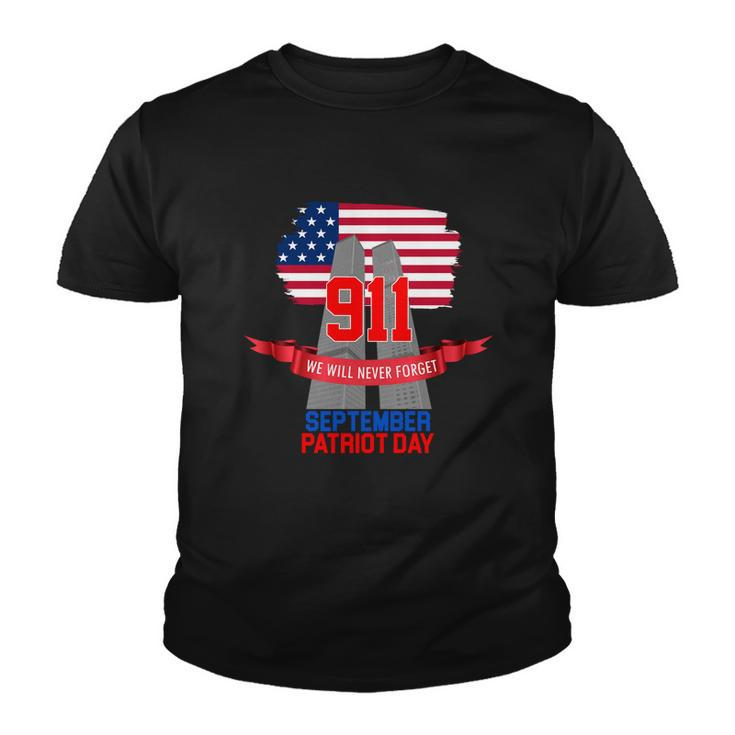 911 We Will Never Forget September 11Th Patriot Day Youth T-shirt