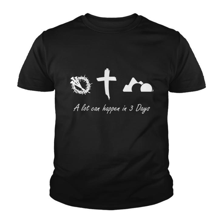 A Lot Can Happen In 3 Days Jesus Cross Easter Christian Youth T-shirt