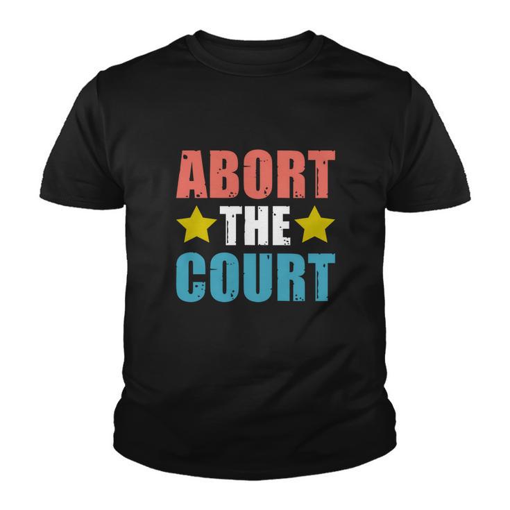 Abort The Court | Womens Rights | Pro Choice Youth T-shirt