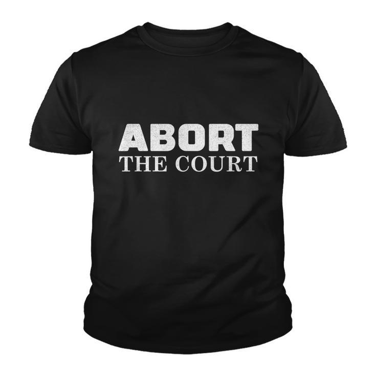 Abort The Court Scotus Roe V Wade Feminist Vintage Youth T-shirt