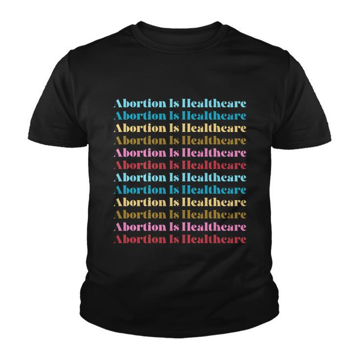 Abortion Is Healthcare Colorful Retro Youth T-shirt