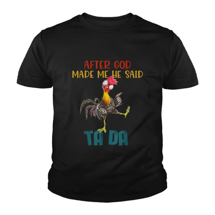 After God Made Me He Said Tada Funny Chicken Outfits Youth T-shirt