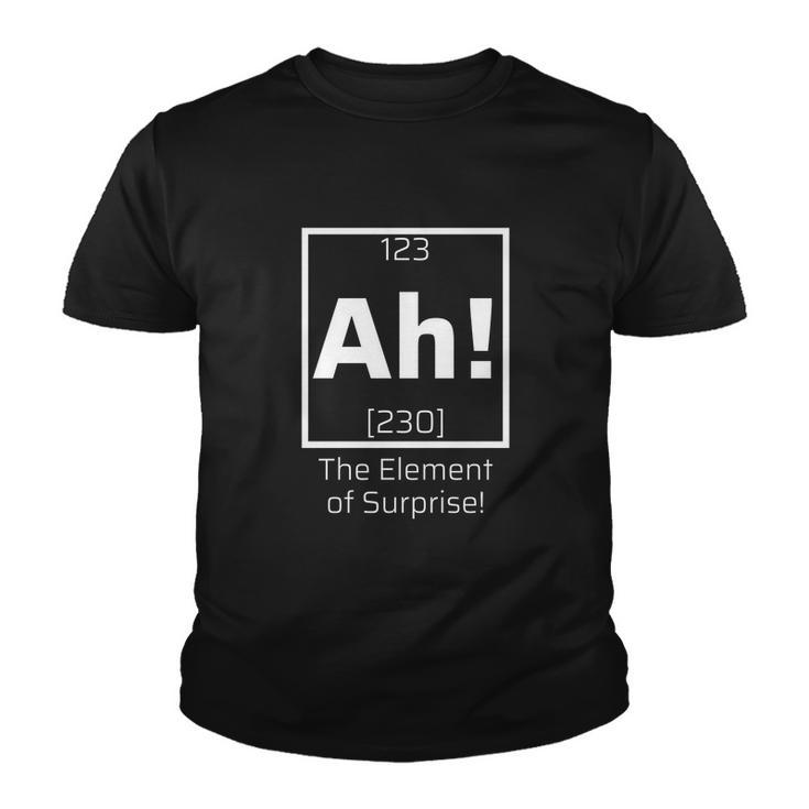 Ah The Element Of Surprise Funny Science Lover Youth T-shirt