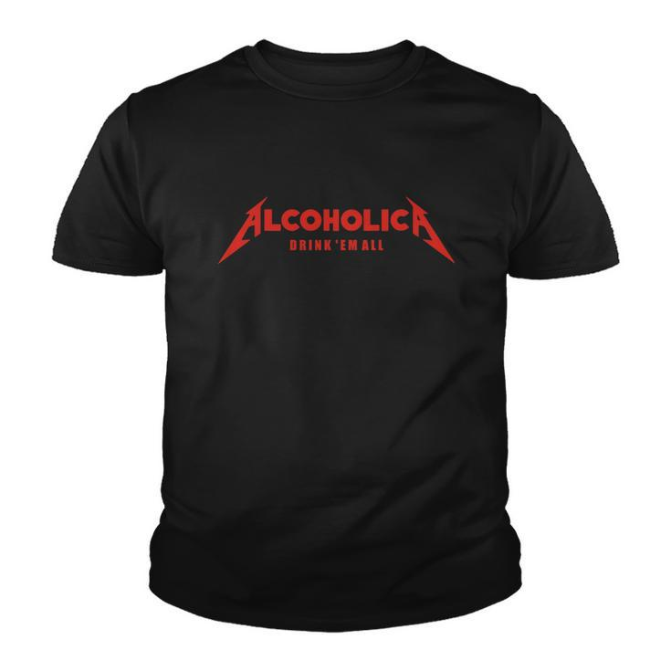 Alcoholica Drink Em All Tshirt Youth T-shirt