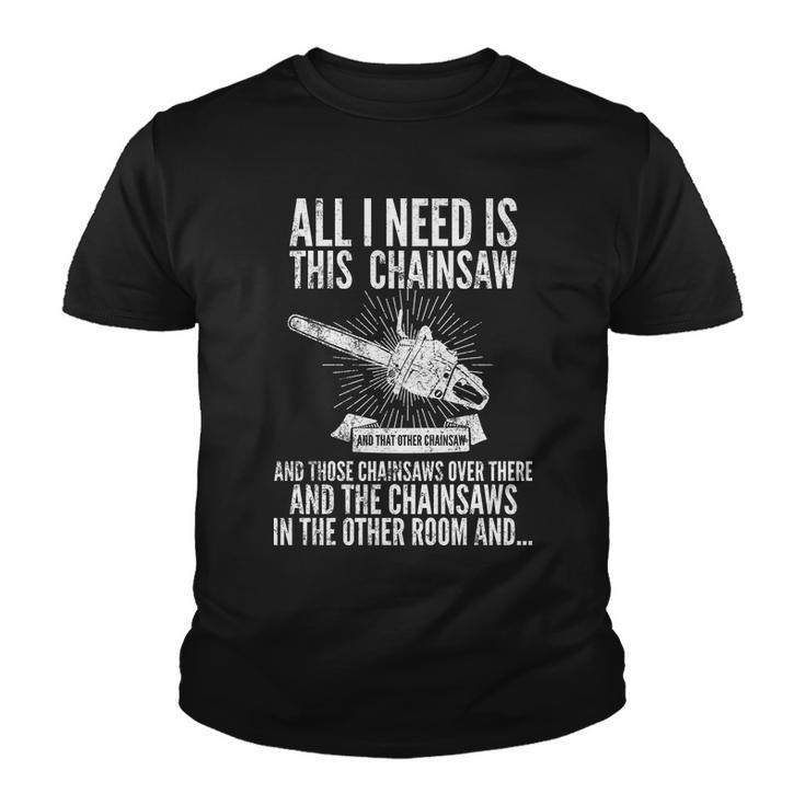 All I Need Is This Chainsaws Tshirt Youth T-shirt