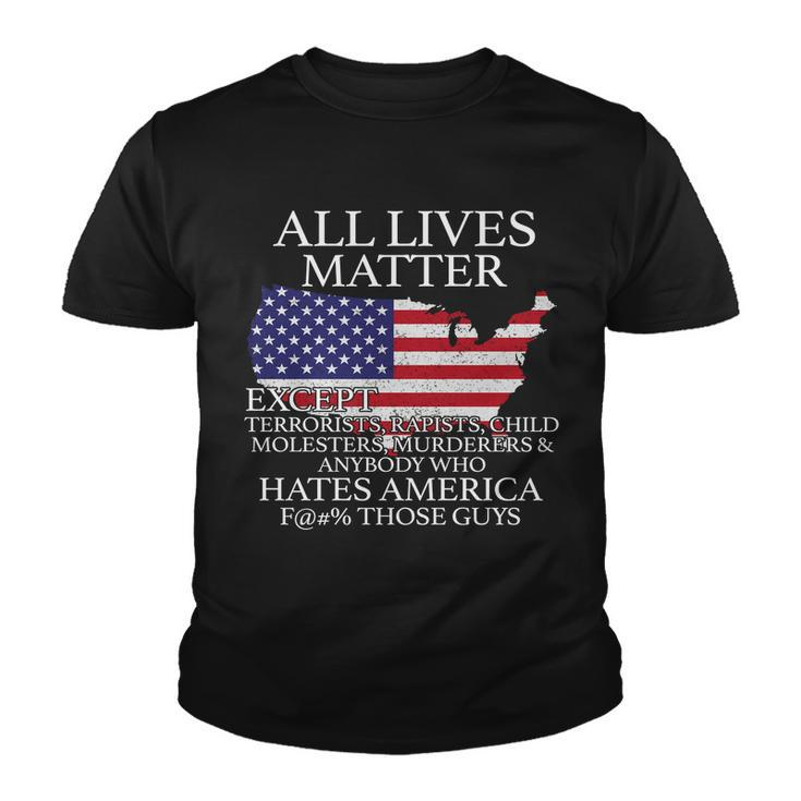 All Lives Matter Except Pro American Tshirt Youth T-shirt