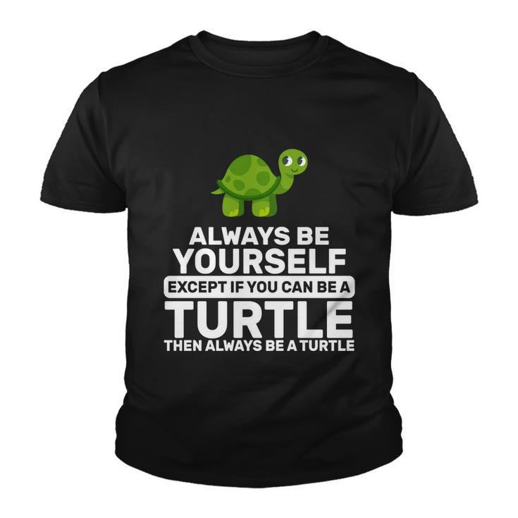 Always Be A Turtle Tshirt Youth T-shirt