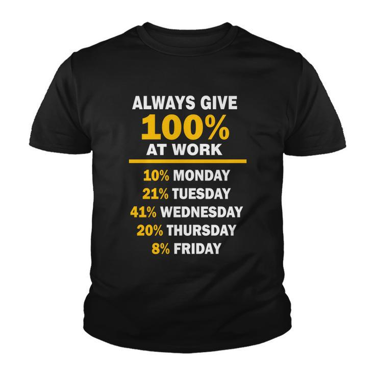 Always Give A 100 At Work Funny Tshirt Youth T-shirt