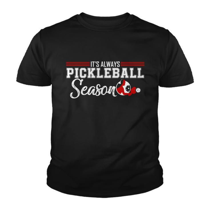 Always Pickleball Season Funny Gift For Pickleball Player Gift Youth T-shirt