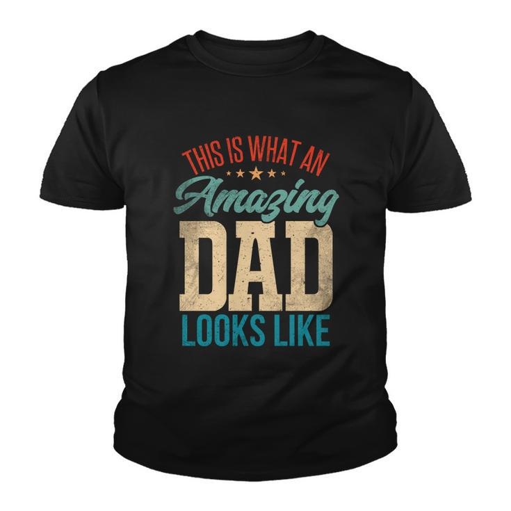 Amazing Daddy Amazing Dad This Is What An Amazing Dad Gift Youth T-shirt