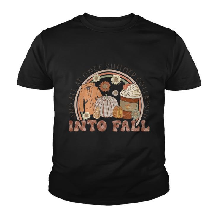 And All At Once Summer Collapsed Into Fall Thanksgiving Quote Youth T-shirt