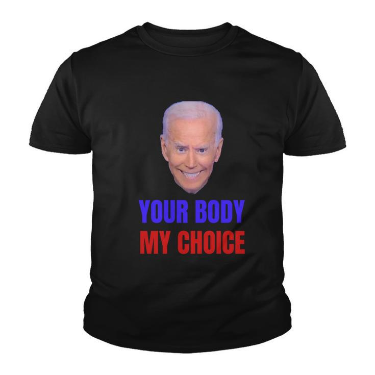 Anti Joe Biden And Vaccine Mandates Your Body My Choice Gift Youth T-shirt