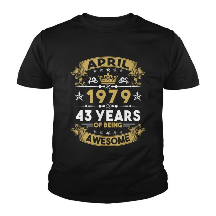 April 1979 43 Years Of Being Awesome Funny 43Rd Birthday Youth T-shirt