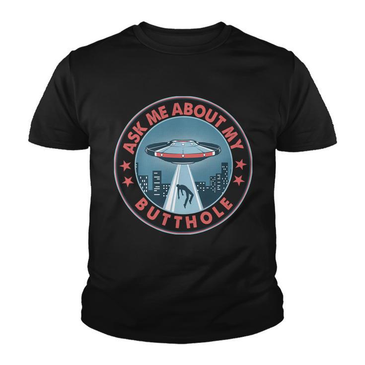 Ask Me About My Butthole Alien Abduction Youth T-shirt