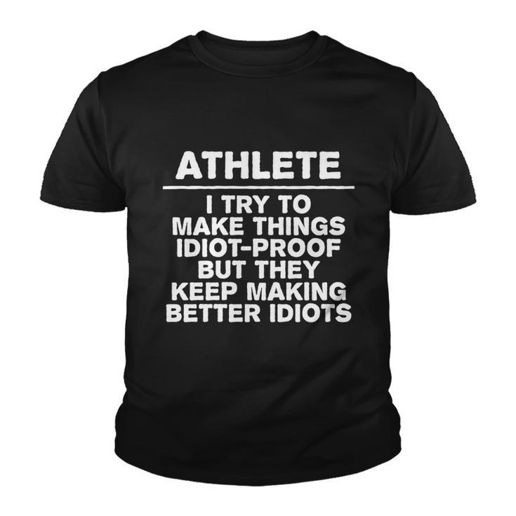 Athlete Try To Make Things Idiotgiftproof Coworker Athletic Great Gift Youth T-shirt