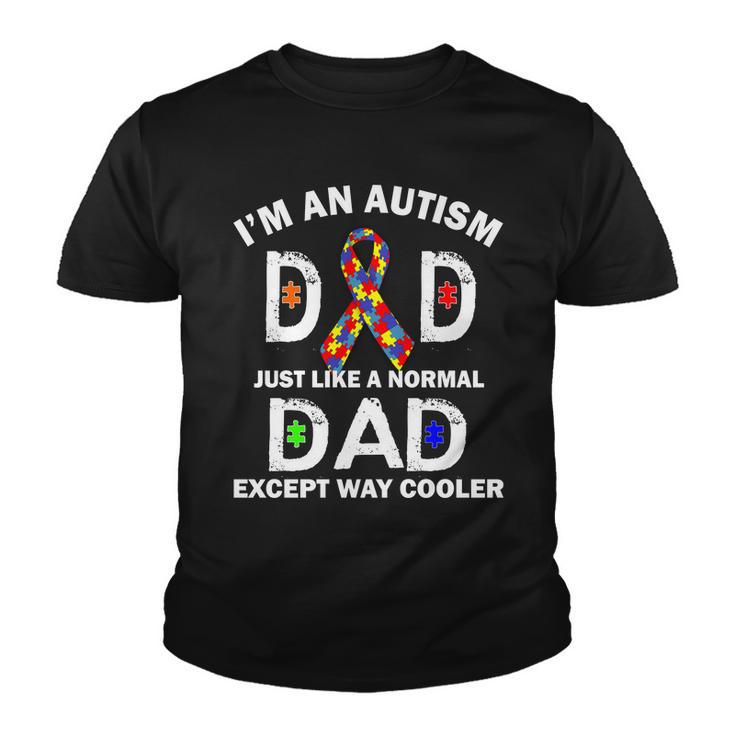 Autism Dad Just Like A Normal Dad But Way Cooler Youth T-shirt