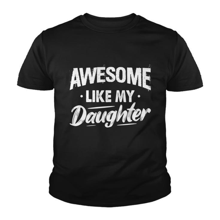 Awesome Like My Daughter Funny Fathers Funny Gift Youth T-shirt