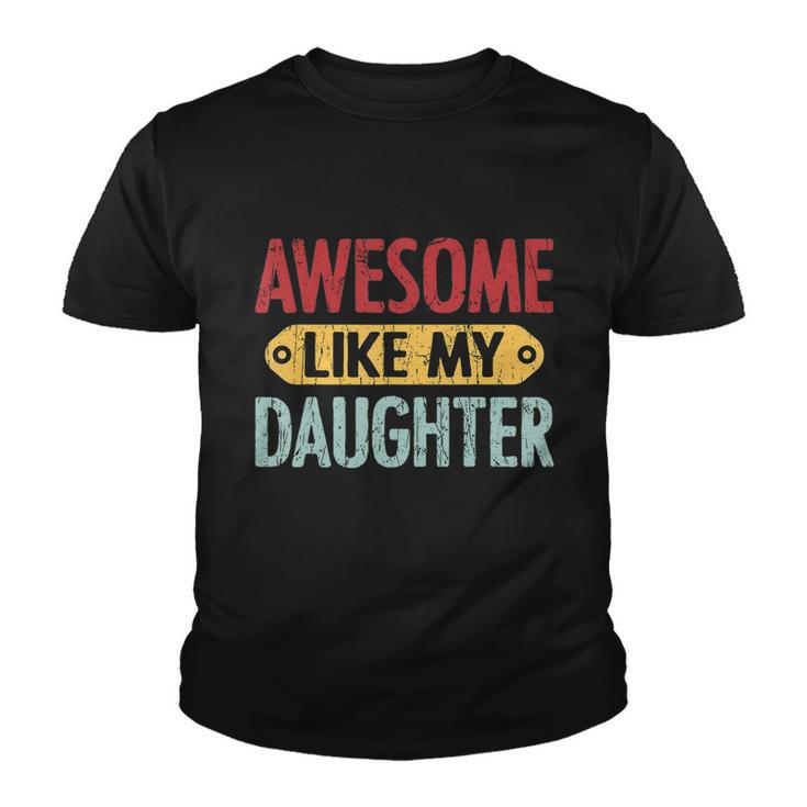 Awesome Like My Daughter Funny For Fathers Day Meaningful Gift Youth T-shirt