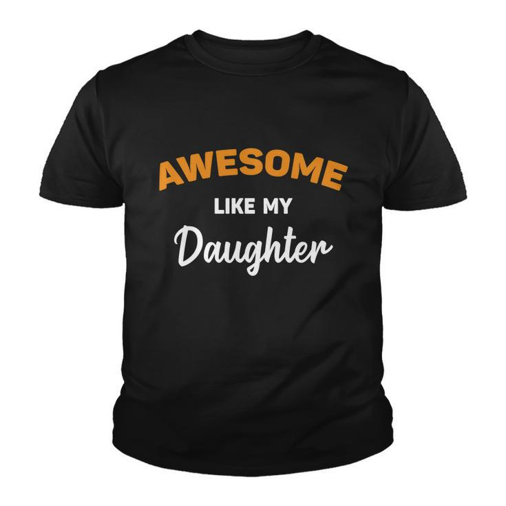 Awesome Like My Daughter Shirt | Fathers Day Shirt | Fathers Day Gift From Daugh Youth T-shirt
