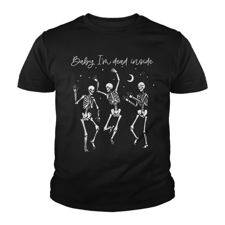 Baby Im Dead Inside Dancing Skeleton Happy Halloween  Youth T-shirt