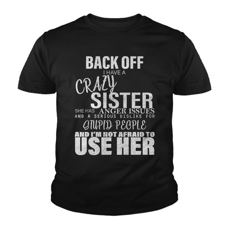 Back Off I Have A Crazy Sister Funny Tshirt Youth T-shirt