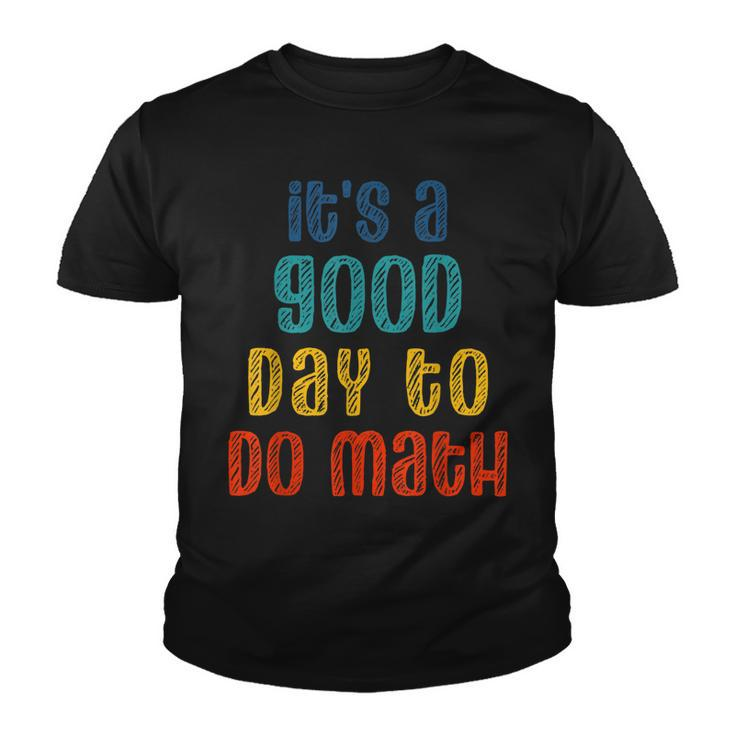 Back To School Its A Good Day To Do Math Funny Teachers  Youth T-shirt