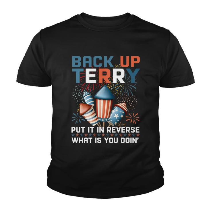 Back Up Terry Put It In Reverse Funny July 4Th Firework Meme V2 Youth T-shirt