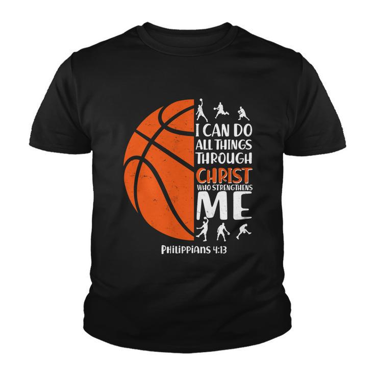 Basketball I Can Do All Things Through Christ Who Strengthens Me Philippian 413 Tshirt Youth T-shirt