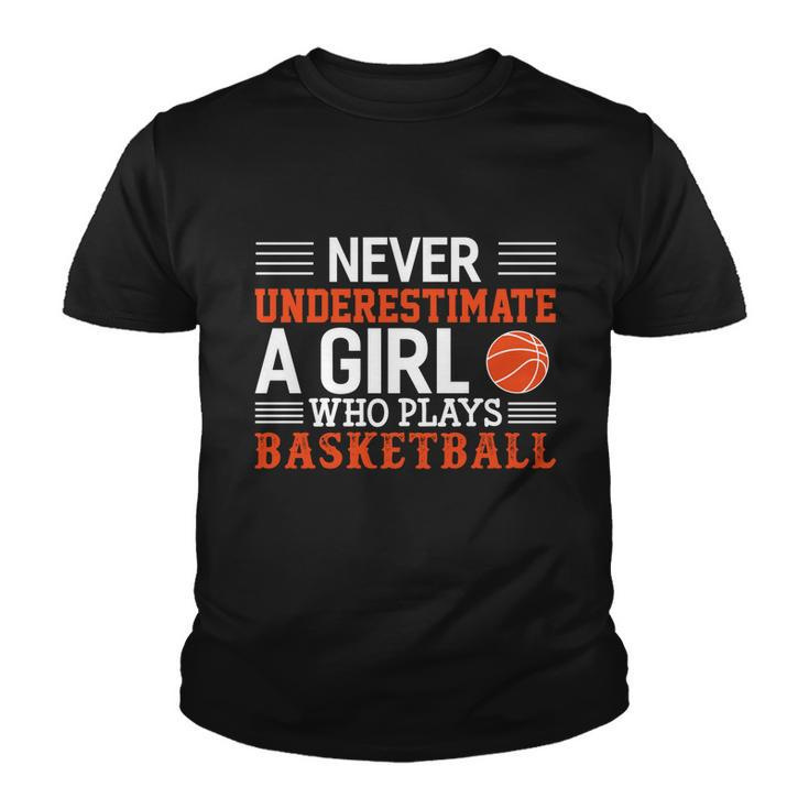 Basketball Never Underestimate A Girl Who Plays Basketball Great Gift Youth T-shirt