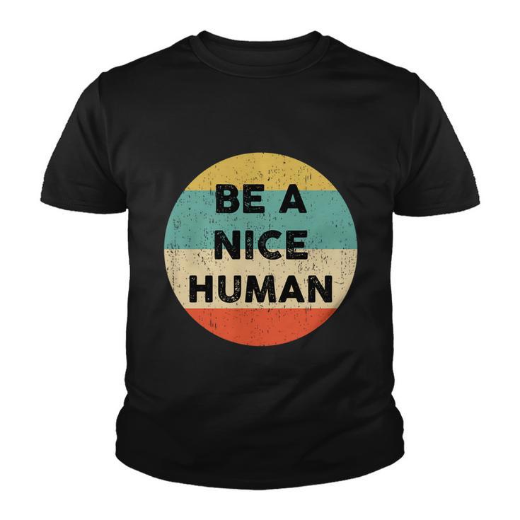 Be A Nice Human Gift Be A Good Human Gift Youth T-shirt