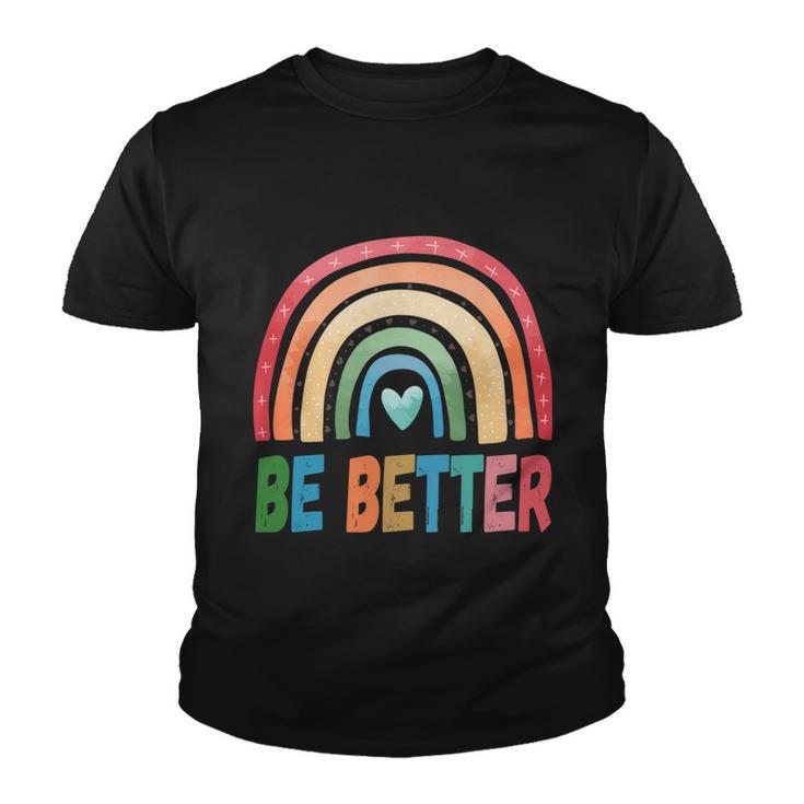 Be Better Man Human Woman Rainbow Squad Love Pride Love Gift Youth T-shirt