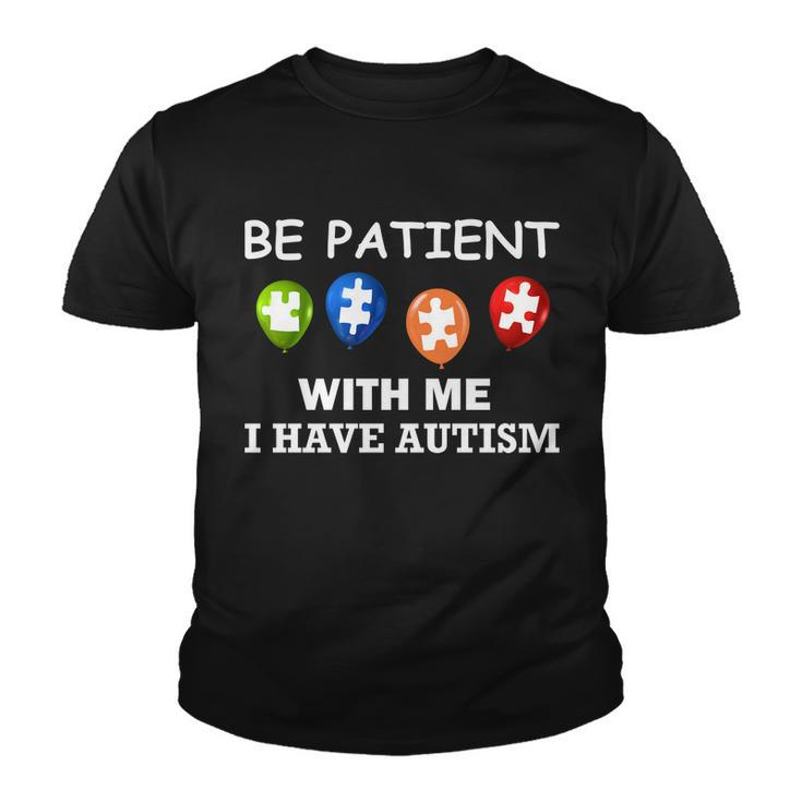 Be Patient With Me I Have Autism Tshirt Youth T-shirt