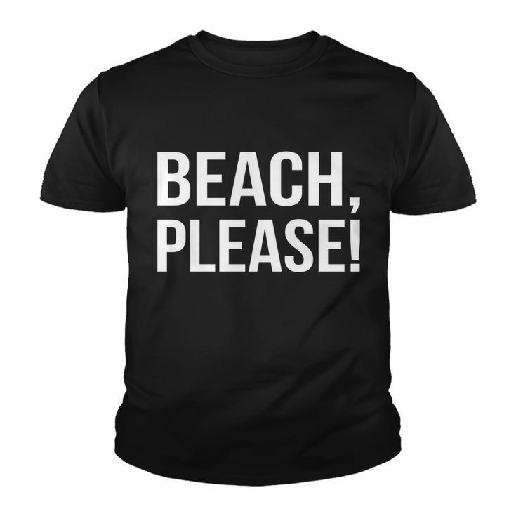 Beach Please Tshirt Youth T-shirt