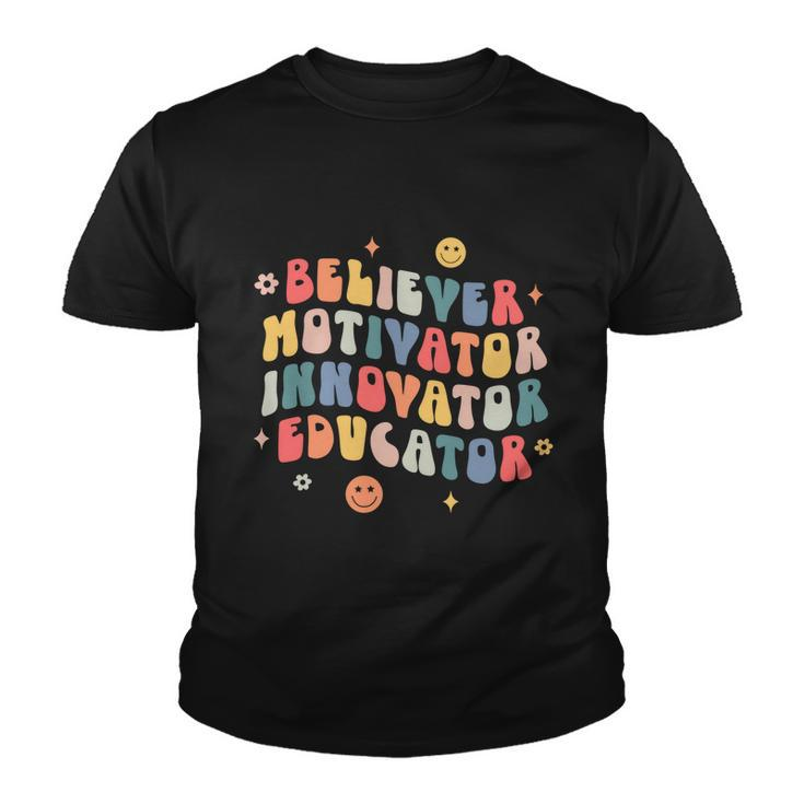 Believer Motivator Innovator Educator Teacher Back To School Gift Youth T-shirt