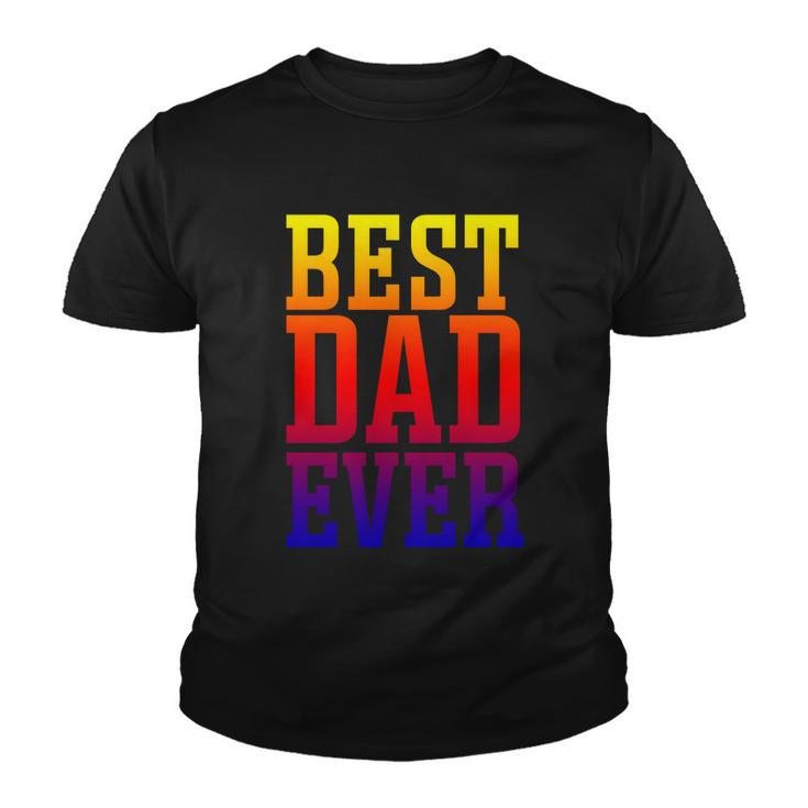 Best Dad Ever Apparel Cool Gift Best Dad Gift Youth T-shirt