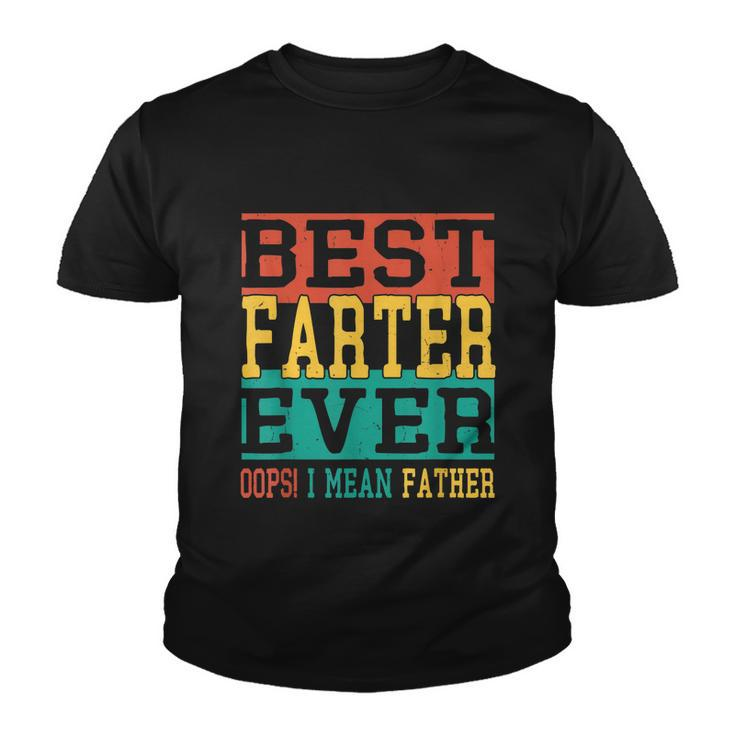 Best Farter Ever Oops I Meant Father  Funny Fathers Day Dad Youth T-shirt