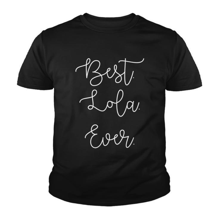 Best Lola Ever Grandma Grandmother Mothers Day Gift Youth T-shirt