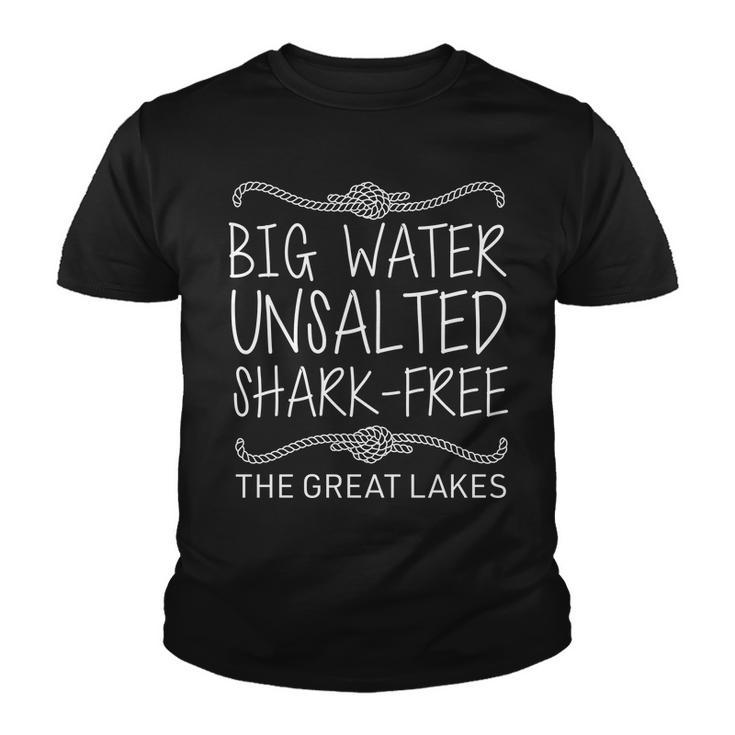 Big Water Unsalted Shark Free The Great Lakes Youth T-shirt