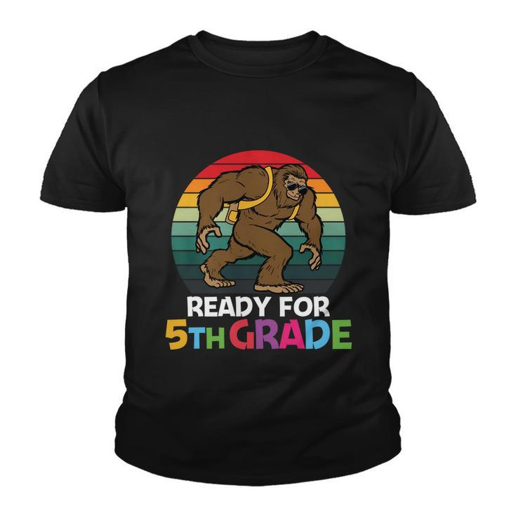Bigfoot Ready For 5Th Grade Back To School First Day Of School Youth T-shirt
