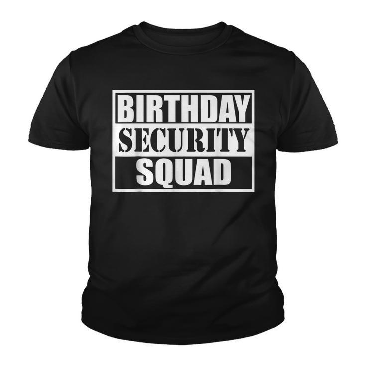 Birthday Security Squad Best Ever Birthday Squad Party  Youth T-shirt