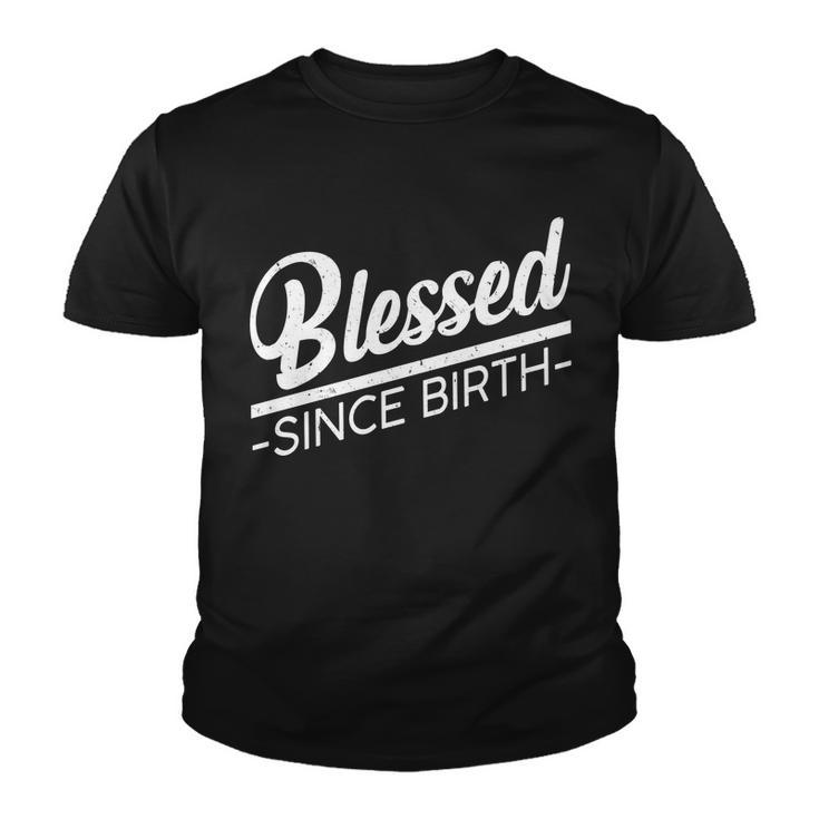 Blessed Since Birth Tshirt Youth T-shirt