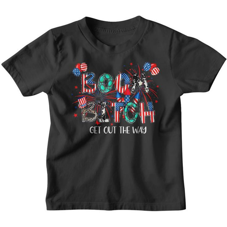 Boom Bi-Tch Get Out The Way-Funny Gift Fireworks 4Th Of July  Youth T-shirt