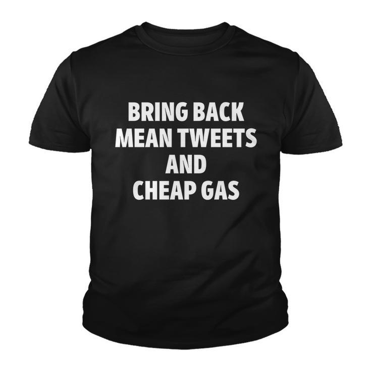 Bring Back Mean Tweets And Cheap Gas Pro Trump Youth T-shirt