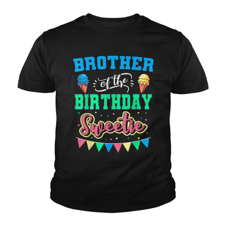 Brother Of The Birthday Sweetie Ice Cream Bday Party Bro  Youth T-shirt